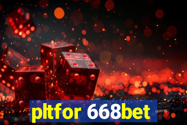 pltfor 668bet